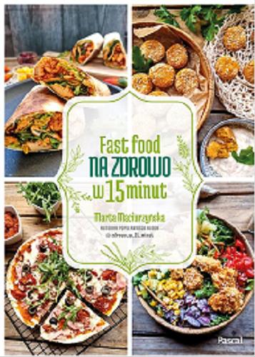 Okładka książki  Fast Food na zdrowo w 15 minut  1
