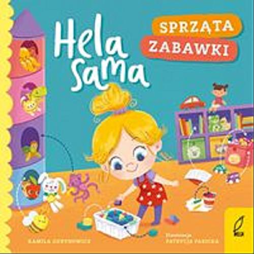 Okładka książki Hela sama sprząta zabawki / Kamila Gurynowicz ; ilustracje Patrycja Fabicka.