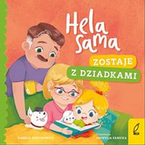 Okładka książki Hela sama zostaje z dziadkami / Kamila Gurynowicz ; ilustracje Patrycja Fabicka.