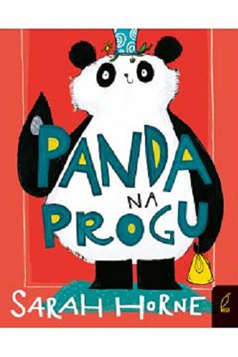 Okładka książki Panda na progu / napisały Anna Wilson i Sarah Horne ; [tłumaczenie: Ewa Rosa].