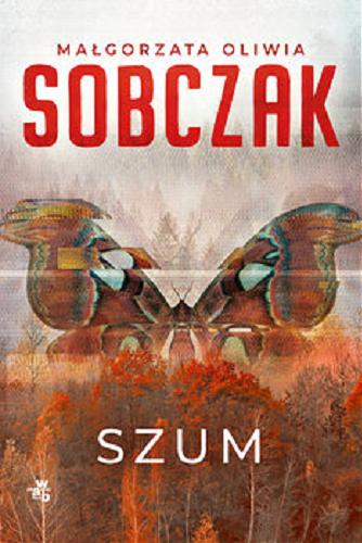Okładka książki Szum / Małgorzata Oliwia Sobczak.