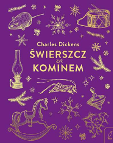 Okładka  Świerszcz za kominem / Charles Dickens ; przełożył Antoni Mazanowski ; ilustracje: Marcin Piwowarski.