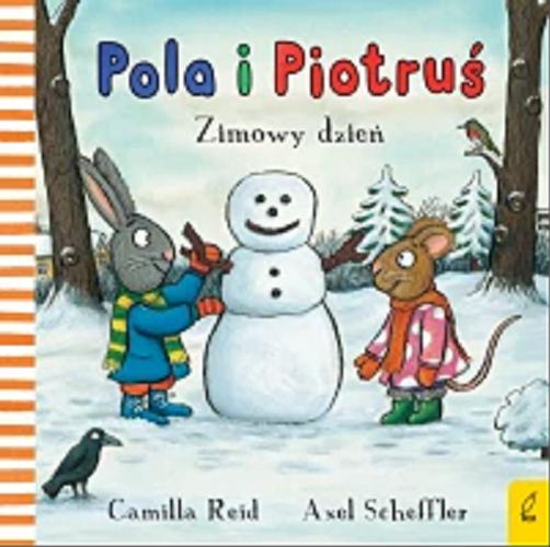 Okładka  Zimowy dzień / tekst Camilla Reid ; ilustratracje Axel Scheffler ; przekład Ewa Borówka.
