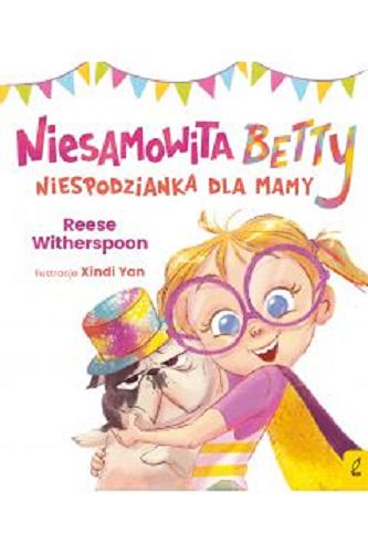Okładka książki  Niesamowita Betty : niespodzianka dla mamy  1