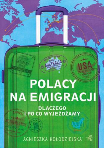 Okładka  Polacy na emigracji : dlaczego i po co wyjeżdżamy / Agnieszka Kołodziejska.