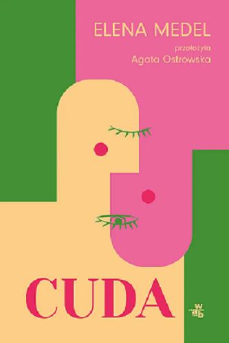 Okładka książki Cuda / Elena Medel ; przełożyła Agata Ostrowska.