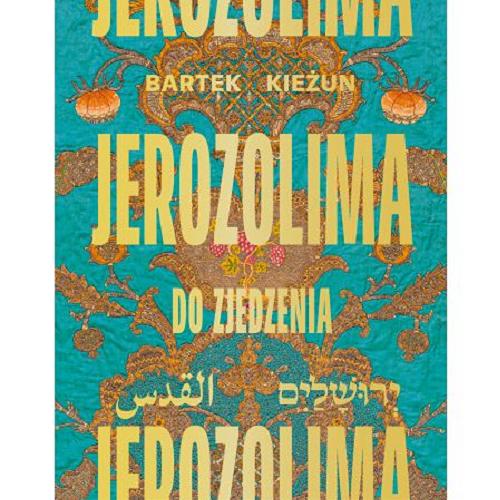 Okładka książki Jerozolima do zjedzenia / Bartek Kieżun.