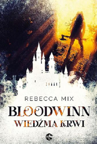 Okładka  Bloodwinn : wiedźma krwi / Rebecca Mix ; tłumaczenie Anna Zaborowska-Cinciała.