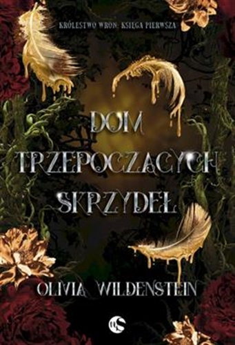Okładka książki Dom Trzepoczących Skrzydeł / Olivia Wildenstein ; tłumaczenie Sylwia Gołofit-Lenda.