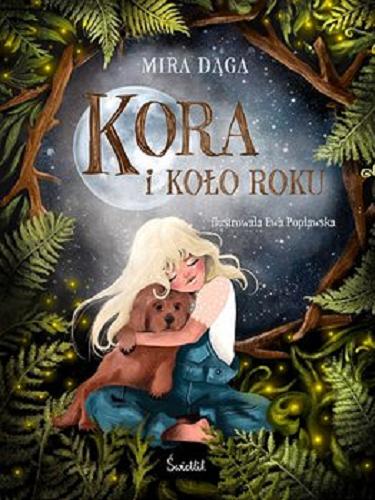 Okładka  Kora i Koło Roku / Mira Daga ; ilustrowała Ewa Popławska.