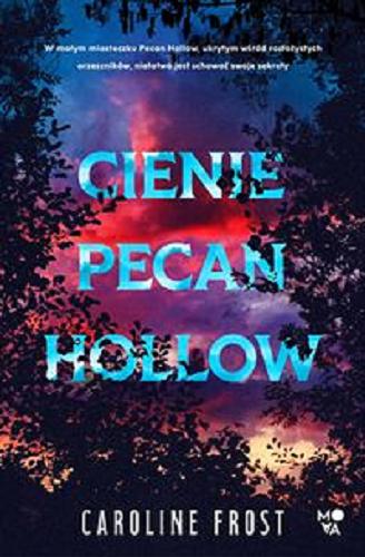 Okładka książki Cienie Pecan Hollow / Caroline Frost ; przełożyła Anna Sauvignon.