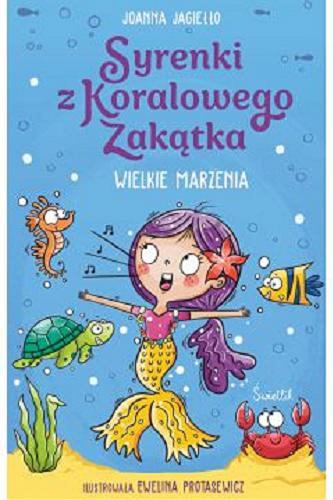 Okładka  Wielkie marzenia / Joanna Jagiełło ; ilustrowała Ewelina Protasewicz.