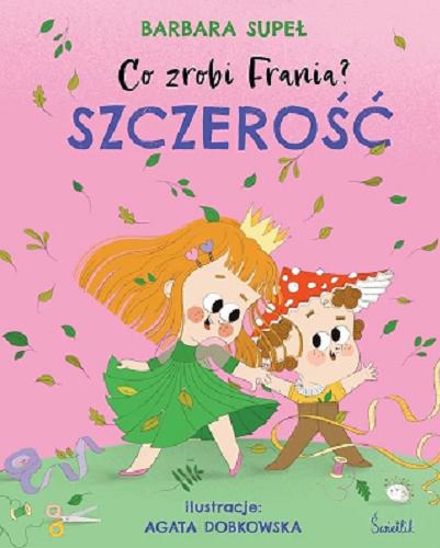 Okładka książki Szczerość / Barbara Supeł ; ilustracje: Agata Dobkowska.