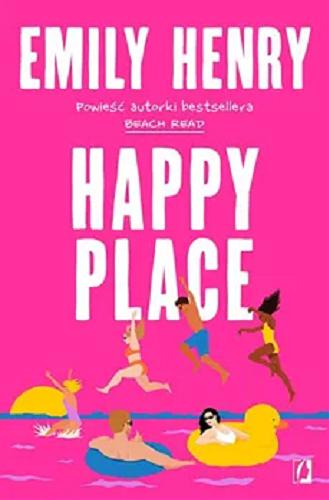 Okładka  Happy Place / Emily Henry ; przełożyła Małgorzata Fabianowska.