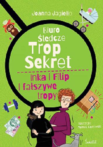 Okładka książki Inka i Filip i fałszywe tropy / Joanna Jagiełło ; ilustracje: Tomek Kozłowski.