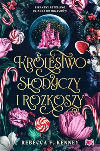 Okładka książki Królestwo słodyczy i rozkoszy / Rebecca F. Kenney ; przełożyła Marta Komorowska.