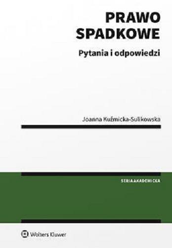 Okładka książki Prawo spadkowe : pytania i odpowiedzi / Joanna Kuźmicka-Sulikowska.