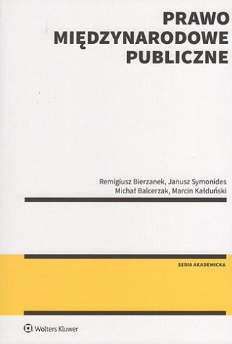 Okładka  Prawo międzynarodowe publiczne / Remigiusz Bierzanek, Janusz Symonides, Michał Balcerzak, Marcin Kałduński.