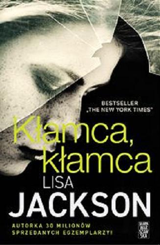 Okładka  Kłamca, kłamca / Lisa Jackson ; tłumaczenie: Agnieszka Kalus.