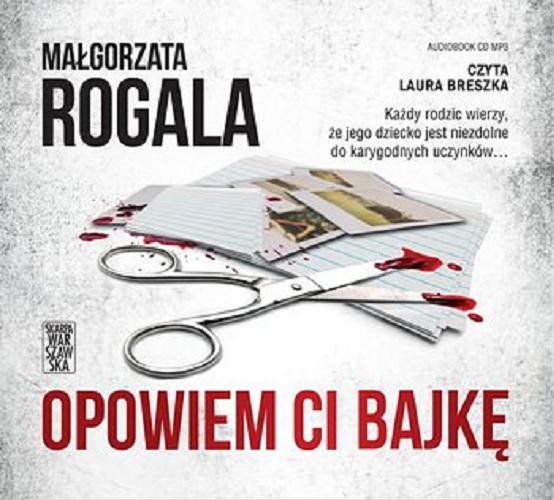Okładka książki Opowiem ci bajkę [Dokument dźwiękowy] / Małgorzata Rogala.