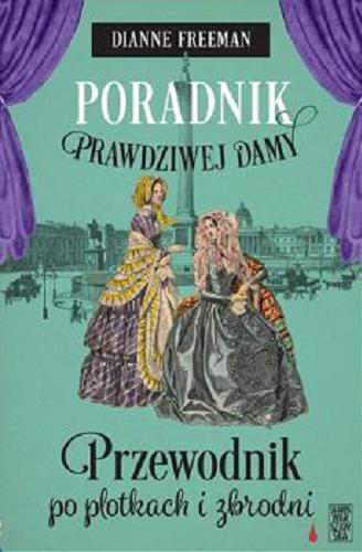 Okładka książki Przewodnik po plotkach i zbrodni / Dianne Freeman ; tłumaczenie Magdalena Witkowska.