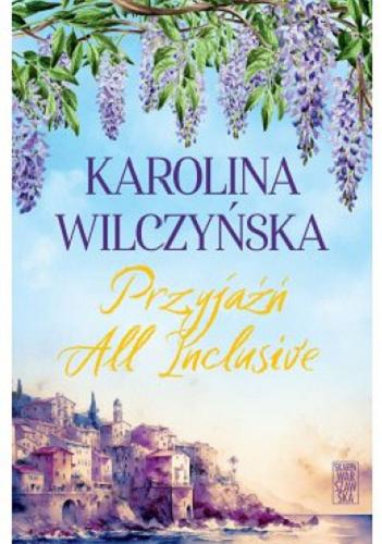 Okładka książki Przyjaźń all inclusive / Karolina Wilczyńska.