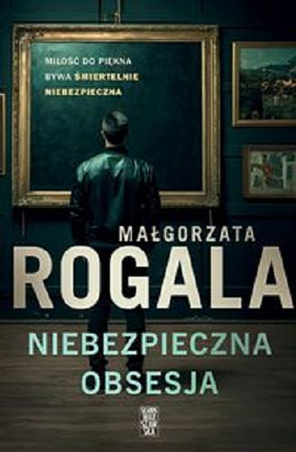 Okładka książki Niebezpieczna obsesja / Małgorzata Rogala.