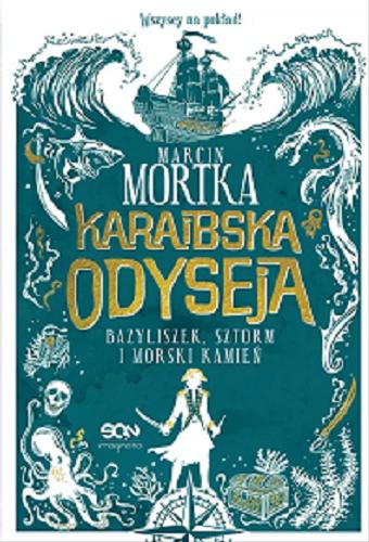 Okładka książki Karaibska odyseja : Bazyliszek, sztorm i morski kamień / Marcin Mortka.