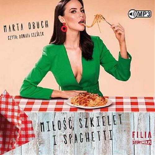 Okładka książki Miłość, szkielet i spaghetti : [Dokument dźwiękowy] / Marta Obuch.