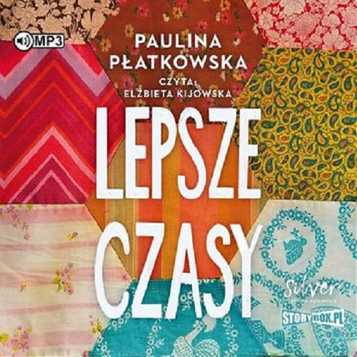 Okładka  Lepsze czasy : [Dokument dźwiękowy] / Paulina Płatkowska.