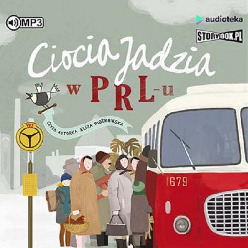 Okładka książki Ciocia Jadzia w PRL-u [Dokument dźwiękowy] / Eliza Piotrowska.