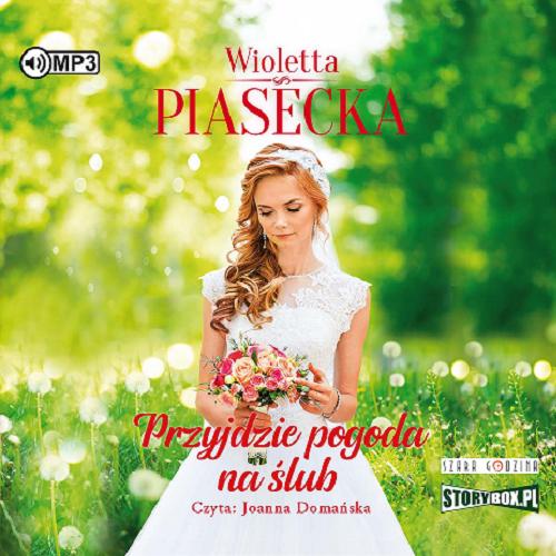 Okładka książki Przyjdzie pogoda na ślub [Dokument dźwiękowy] / Wioletta Piasecka.