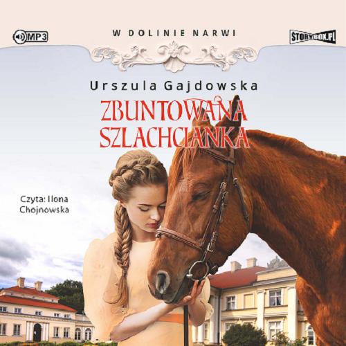 Okładka książki Zbuntowana szlachcianka [Dokument dźwiękowy] / Urszula Gajdowska.