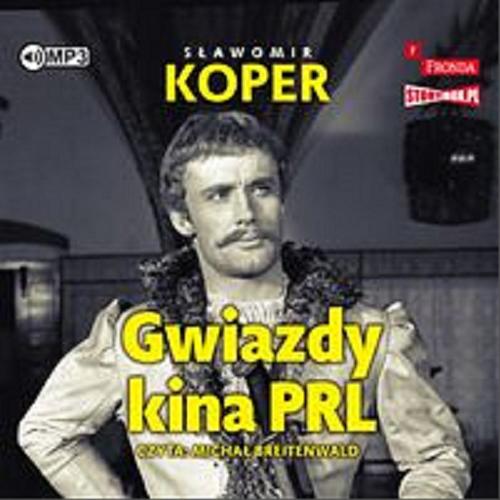 Okładka książki Gwiazdy kina PRL [Dokument dźwiękowy] / Sławomir Koper.