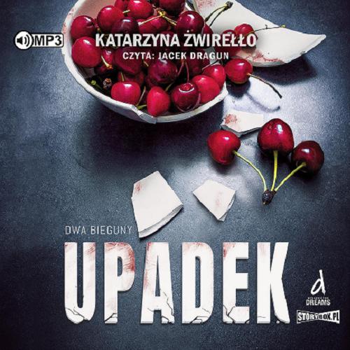 Okładka książki Upadek [Dokument dźwiękowy] / Katarzyna Żwirełło.