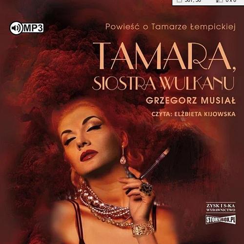Okładka książki  Tamara, siostra wulkanu : [Dokument dźwiękowy] powieść o Tamarze Łempickiej  13