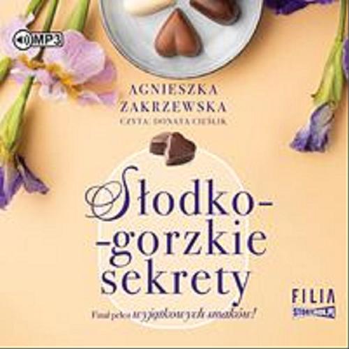 Okładka książki Słodko-gorzkie sekrety [Dokument dźwiękowy] / Agnieszka Zakrzewska.