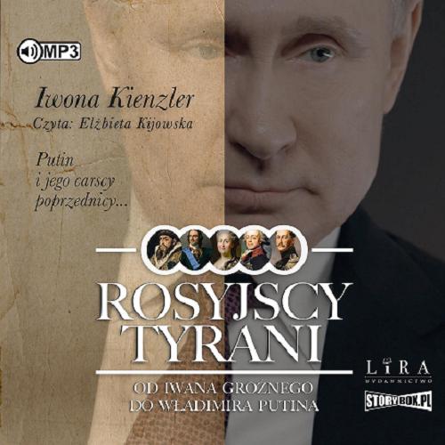 Okładka  Rosyjscy tyrani [Dokument dźwiękowy] : od Iwana Groźnego do Władimira Putina / Iwona Kienzler.