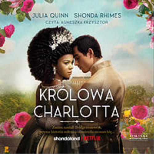 Okładka książki Królowa Charlotta [Dokument dźwiękowy] / Julia Quinn, Shonda Rhimes ; przekład Ewa Horodyska.