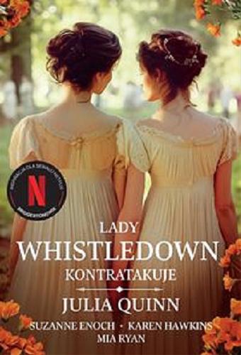 Okładka książki Lady Whistledown kontratakuje / Julia Quinn, Suzanne Enoch, Karen Hawkin, Mia Ryan ; przekład Katarzyna Krawczyk.