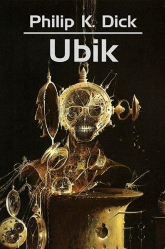 Okładka książki Ubik / Philip K. Dick ; przełożył Michał Ronikier ; [rysunki Wojciech Siudmak].
