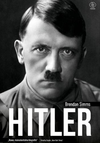 Okładka książki Hitler / Brendan Simms ; przełożyli Maciej Szymański, Jacek Środa i Adam Bukowski.