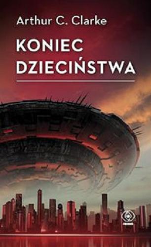Okładka  Koniec dzieciństwa / Arthur C. Clarke ; przełożyli Zbigniew A. Królicki, Andrzej Sawicki.