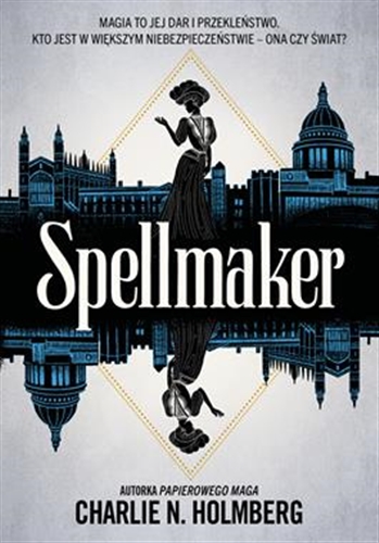 Okładka  Spellmaker / Charlie N. Holmberg ; tłumaczenie: Marta Piątkowska.