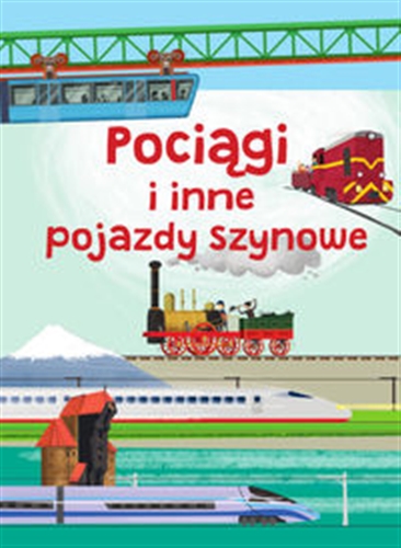 Okładka książki Pociągi i inne pojazdy szynowe / tekst Jarosław Górski ; ilustracje Piotr Brydak.