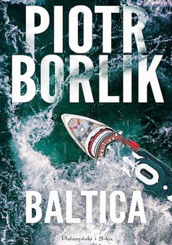Okładka książki Baltica / Piotr Borlik.
