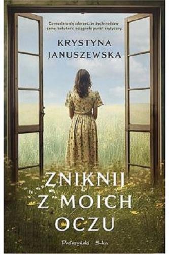 Okładka książki Zniknij z moich oczu / Krystyna Januszewska.