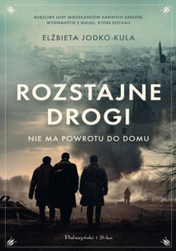 Okładka książki Rozstajne drogi : nie ma powrotu do domu / Elżbieta Jodko-Kula.