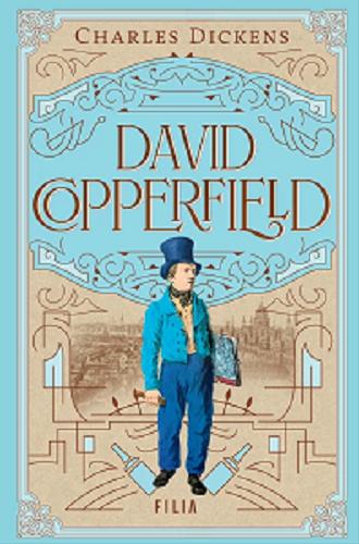 Okładka książki David Copperfield : dzieje, przygody,doświadczenia i zapiski Davida Copperfielda Juniora Rodem z Blunderstone (których nigdy ogłaszać drukiem nie zamierzał) / Charles Dickens ; tłumaczyła Wilhelmina Kościałkowska w roku 1889.