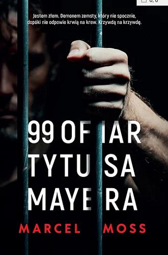 Okładka książki 99 ofiar Tytusa Mayera / Marcel Moss.